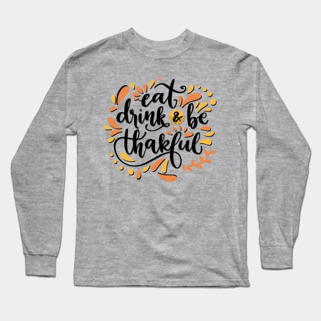 Eat Drink & Be Thankful Long Sleeve T-Shirt by care store